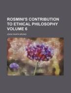Rosmini's Contribution To Ethical Philosophy di John Favata Bruno edito da General Books Llc