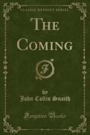 The Coming (classic Reprint) di John Collis Snaith edito da Forgotten Books