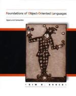 Foundations of Object-Oriented Languages: Types and Semantics di Kim B. Bruce edito da MIT Press (MA)