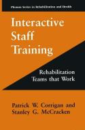 Interactive Staff Training di Patrick W. Corrigan, Stanley G. McCracken edito da Springer US