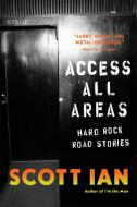 Access All Areas di Scott Ian edito da INGRAM PUBLISHER SERVICES US