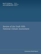 Review of the Draft Fifth National Climate Assessment di National Academies Of Sciences Engineeri, Division Of Behavioral And Social Scienc, Division On Earth And Life Studies edito da NATL ACADEMY PR