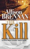 The Kill di Allison Brennan edito da BALLANTINE BOOKS