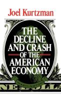 The Decline & Crash of the American Economy di Joel Kurtzman edito da W. W. Norton & Co.