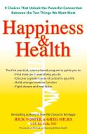 Happiness & Health: 9 Choices That Unlock the Powerful Connection Between the Two Things We Want Most di Rick Foster, Greg Hicks, Jen Seda edito da PERIGEE BOOKS
