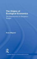 The Origins of Ecological Economics di Kozo Mayumi edito da Routledge