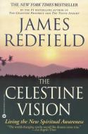 The Celestine Vision: Living the New Spiritual Awareness di James Redfield edito da GRAND CENTRAL PUBL