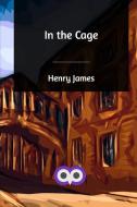 In the Cage di Henry James edito da BLURB INC