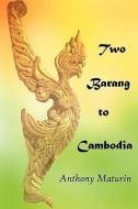 Two Barang to Cambodia di Anthony Maturin edito da SPIDER PR