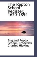 The Repton School Register, 1620-1894 di England Repton School edito da Bibliolife
