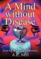 A Mind without Disease di Adam L. D'Amato-Neff edito da iUniverse