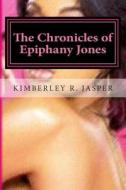 The Chronicles of Epiphany Jones di E. M. Jones, Kimberley R. Jasper edito da Kimberley R.\Jasper