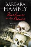 Darkness On His Bones di Barbara Hambly edito da Severn House Publishers Ltd