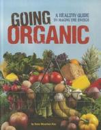 Going Organic: A Healthy Guide to Making the Switch di Dana Meachen Rau edito da Compass Point Books