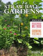 Straw Bale Gardens Complete, Updated Edition di Joel Karsten edito da Cool Springs Press