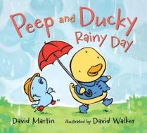 Peep and Ducky Rainy Day di David Martin edito da Candlewick Press (MA)