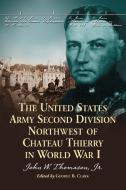 Thomason, J:  The United States Army Second Division Northwe di John W. Thomason edito da McFarland