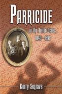 Segrave, K:  Parricide in the United States, 1840-1899 di Kerry Segrave edito da McFarland