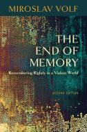 The End of Memory di Miroslav Volf edito da William B. Eerdmans Publishing Company