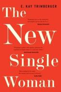 The New Single Woman di Ellen Kay Trimberger edito da Beacon Press (MA)