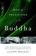 Basic Teachings Of The Buddha di Glenn Wallis edito da Random House USA Inc