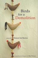 Birds For A Demolition di Manoel De Barros edito da Carnegie-mellon University Press