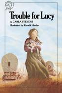 Trouble for Lucy di Carla Stevens, Ronald Himler edito da CLARION BOOKS