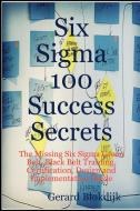 Six SIGMA 100 Success Secrets - The Missing Six SIGMA Green Belt, Black Belt Training, Certification, Design and Impleme di Gerard Blokdijk edito da Emereo Publishing