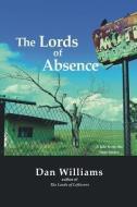 The Lords of Absence di Dan Williams edito da INK BRUSH PR
