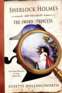 Sherlock Holmes and the Case of the Sword Princess di Suzette Hollingsworth edito da Icicle Ridge Graphics