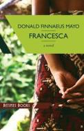 Francesca di Donald Finnaeus Mayo edito da Betimes Books