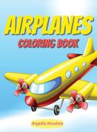 Airplanes Coloring Book di Angella Nicoleta edito da Angella Nicoleta