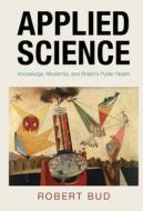 Applied Science di Robert Bud edito da Cambridge University Press