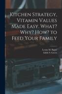 Kitchen Strategy, Vitamin Values Made Easy. What? Why? How? to Feed Your Family edito da LIGHTNING SOURCE INC
