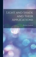 Light and Shade and Their Applications di Luckiesh Matthew edito da LEGARE STREET PR