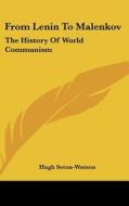From Lenin to Malenkov: The History of World Communism di Hugh Seton-Watson edito da Kessinger Publishing