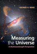Measuring the Universe di George. H Rieke edito da Cambridge University Press