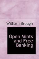 Open Mints And Free Banking di William Brough edito da Bibliolife