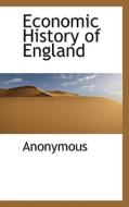 Economic History Of England di Anonymous edito da Bibliolife