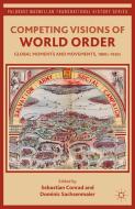 Competing Visions of World Order di Sebastian Conrad edito da Palgrave Macmillan