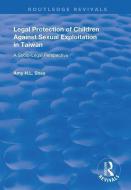 Legal Protection of Children Against Sexual Exploitation in Taiwan di Amy H.L. Shee edito da Taylor & Francis Ltd