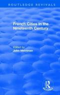 : French Cities in the Nineteenth Century (1981) edito da Taylor & Francis Ltd