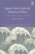 Japan's International Fisheries Policy di Roger D. (University of Tokyo Smith edito da Taylor & Francis Ltd