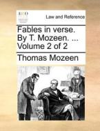 Fables In Verse. By T. Mozeen. ... Volume 2 Of 2 di Thomas Mozeen edito da Gale Ecco, Print Editions