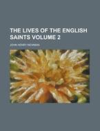 The Lives Of The English Saints Volume di Arthur Wollaston Hutton, John Henry Newman edito da Rarebooksclub.com