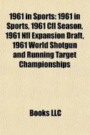 1961 In Sports: 1961 In Sports, 1961 Cfl di Books Llc edito da Books LLC, Wiki Series