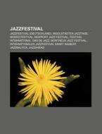 Jazzfestival di Quelle Wikipedia edito da Books LLC, Reference Series