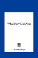 What Katy Did Next di Susan Coolidge edito da Kessinger Publishing