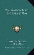 Plantation Bird Legends (1916) di Martha Young edito da Kessinger Publishing
