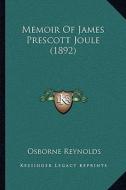 Memoir of James Prescott Joule (1892) di Osborne Reynolds edito da Kessinger Publishing